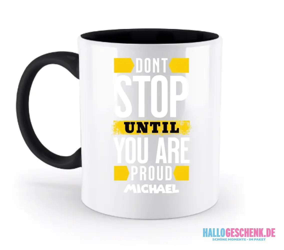 Don´t stop until you proud + Text • zweifarbige Tasse spülmaschinengeeignet • Exklusivdesign • personalisiert