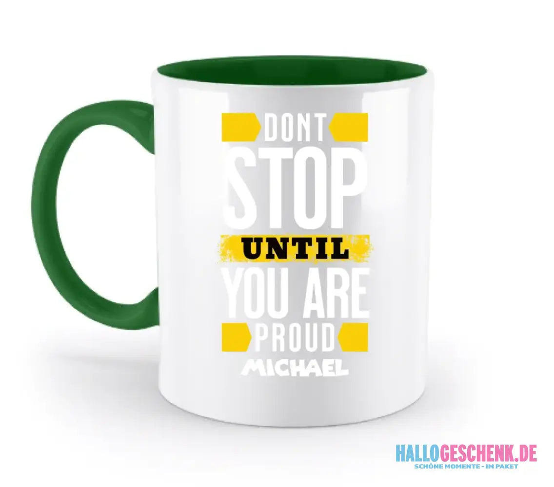 Don´t stop until you proud + Text • zweifarbige Tasse spülmaschinengeeignet • Exklusivdesign • personalisiert