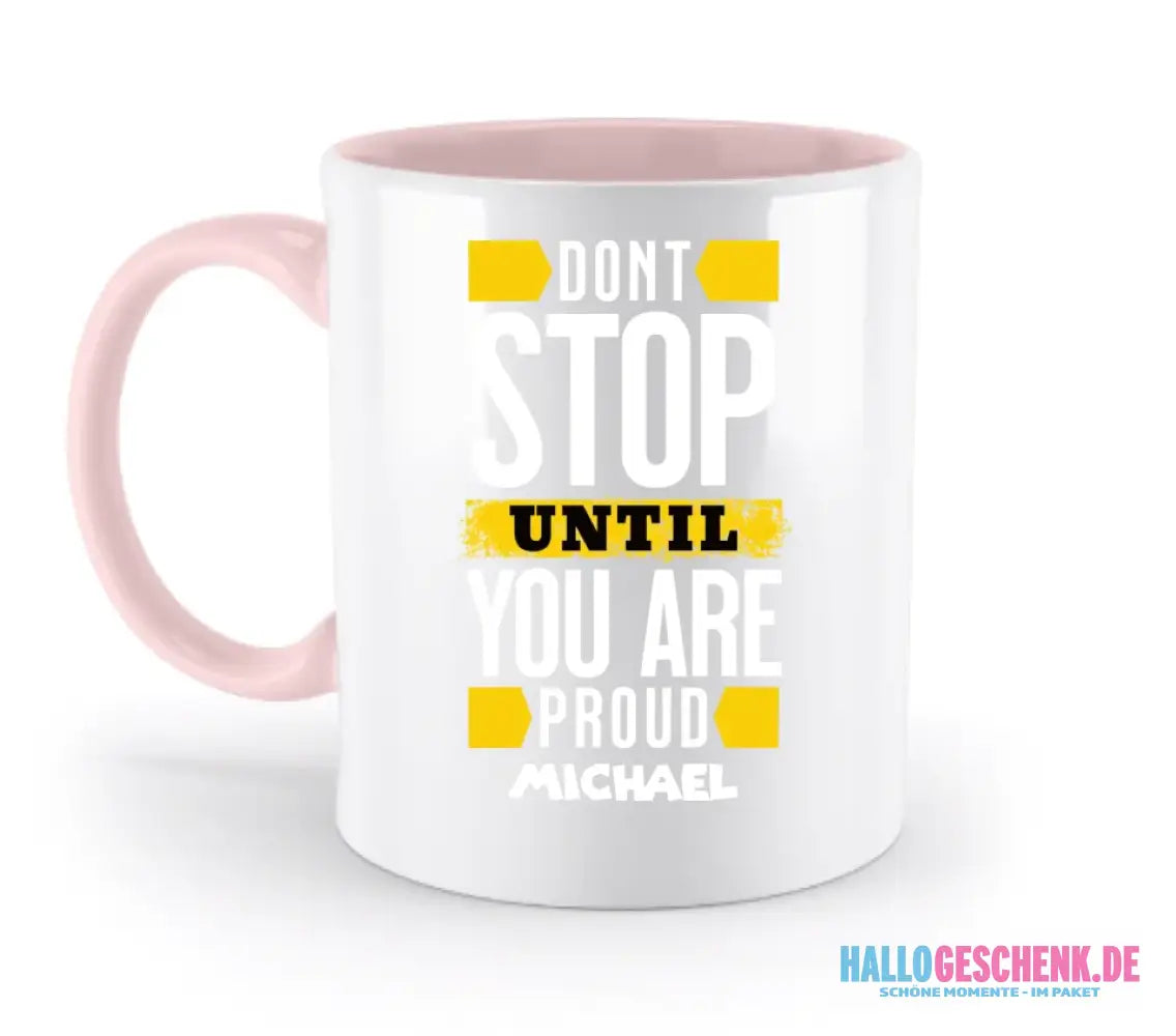 Don´t stop until you proud + Text • zweifarbige Tasse spülmaschinengeeignet • Exklusivdesign • personalisiert