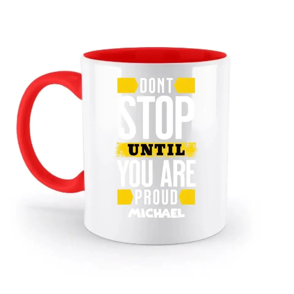 Don´t stop until you proud + Text • zweifarbige Tasse spülmaschinengeeignet • Exklusivdesign • personalisiert