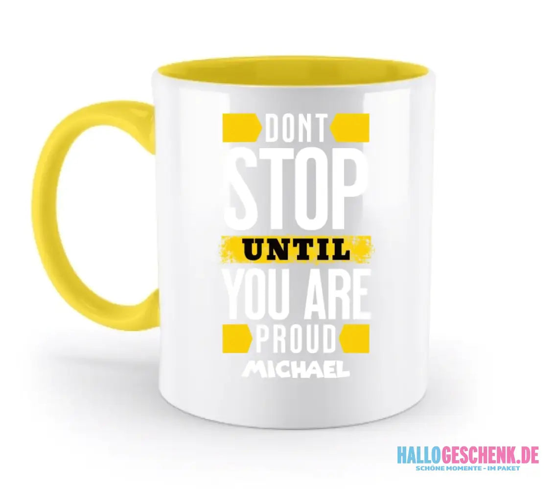 Don´t stop until you proud + Text • zweifarbige Tasse spülmaschinengeeignet • Exklusivdesign • personalisiert