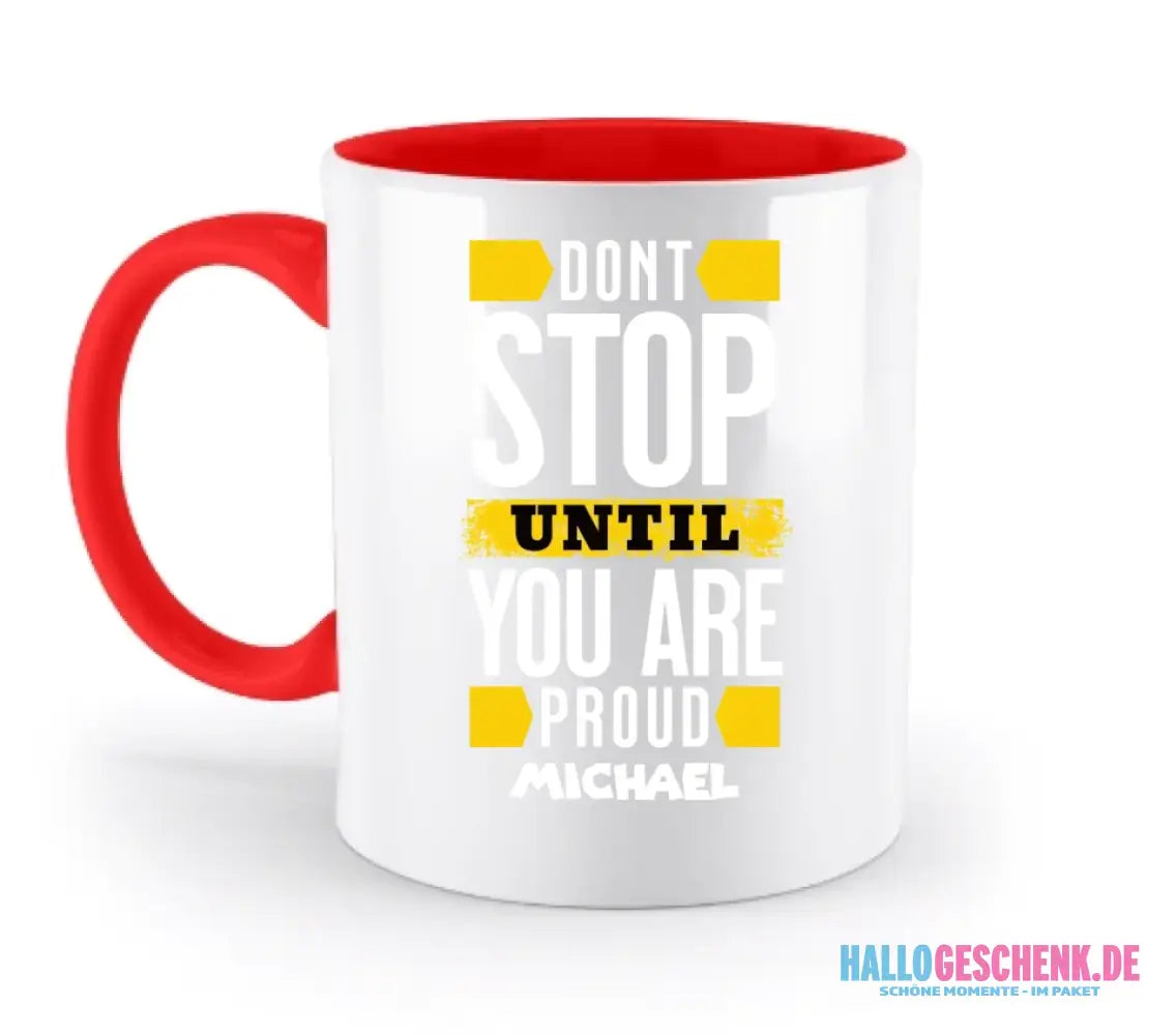 Don´t stop until you proud + Text • zweifarbige Tasse spülmaschinengeeignet • Exklusivdesign • personalisiert