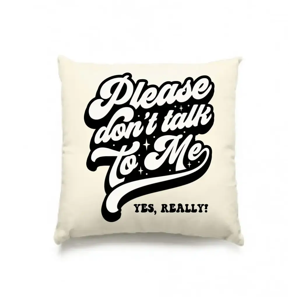 Don´t talk to me • Kissen 40x40 cm • Exklusivdesign • personalisiert