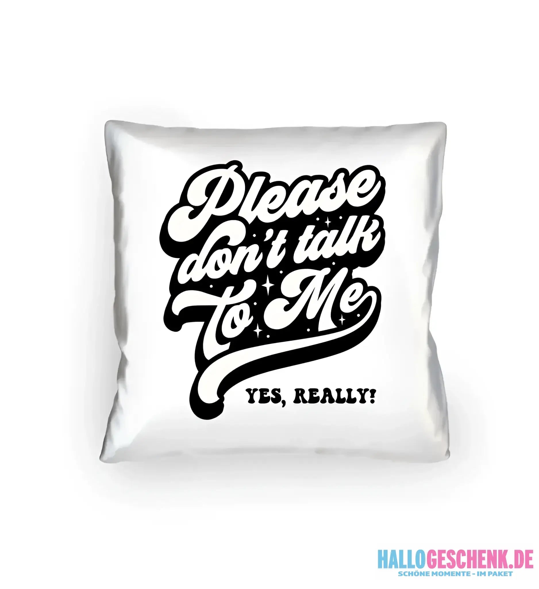 Don´t talk to me • Kissen 40x40 cm • Exklusivdesign • personalisiert