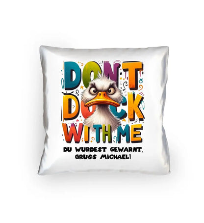 Don´t Duck with me • Ente • Kissen 40x40 cm • Exklusivdesign • personalisiert