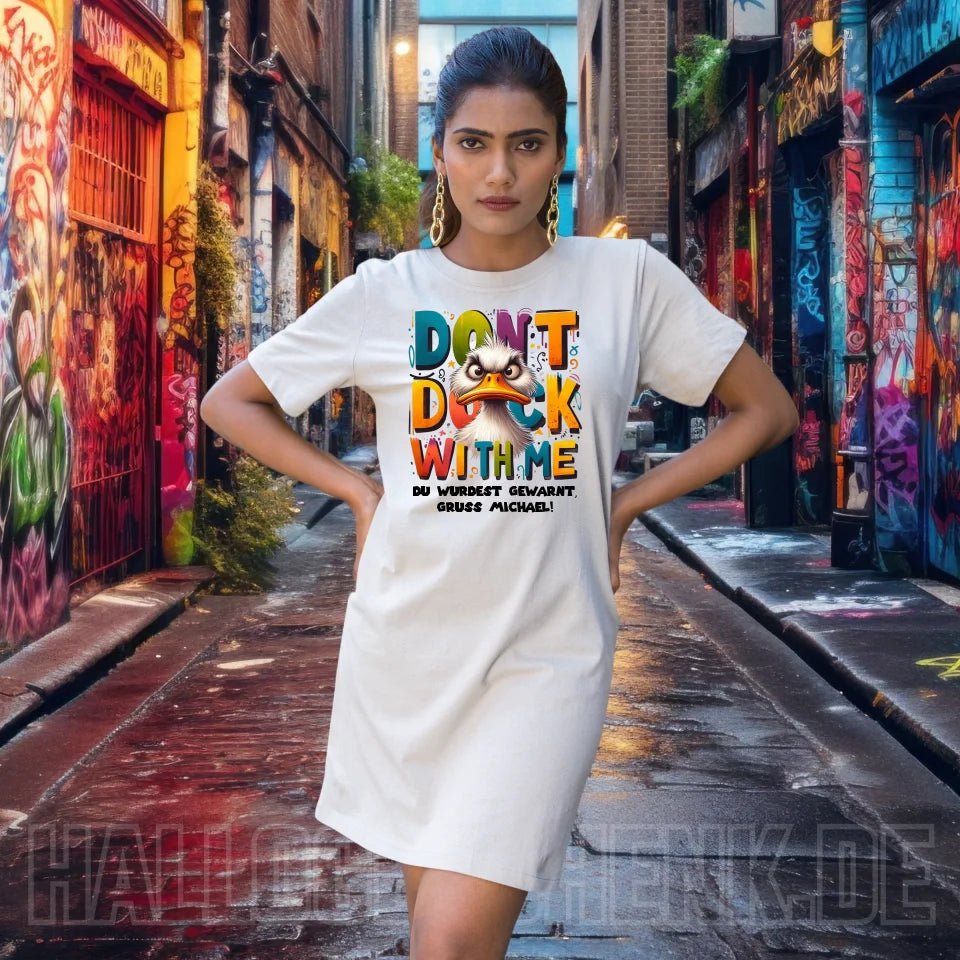 Don´t Duck with me • Ente • Ladies Premium T-Shirt Kleid aus Bio - Baumwolle S - 2XL • Exklusivdesign • personalisiert von HalloGeschenk.de