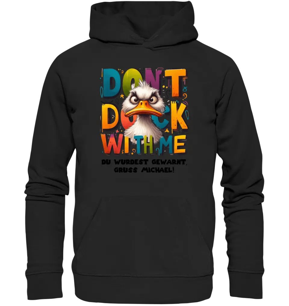 Don´t Duck with me • Ente • Unisex Premium Hoodie XS - 5XL aus Bio - Baumwolle für Damen & Herren • Exklusivdesign • personalisiert - HalloGeschenk.de