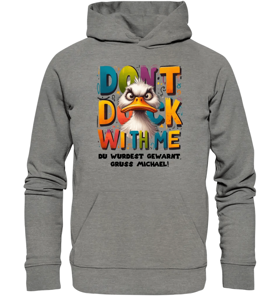 Don´t Duck with me • Ente • Unisex Premium Hoodie XS - 5XL aus Bio - Baumwolle für Damen & Herren • Exklusivdesign • personalisiert - HalloGeschenk.de