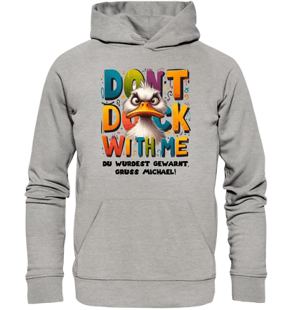 Don´t Duck with me • Ente • Unisex Premium Hoodie XS - 5XL aus Bio - Baumwolle für Damen & Herren • Exklusivdesign • personalisiert - HalloGeschenk.de