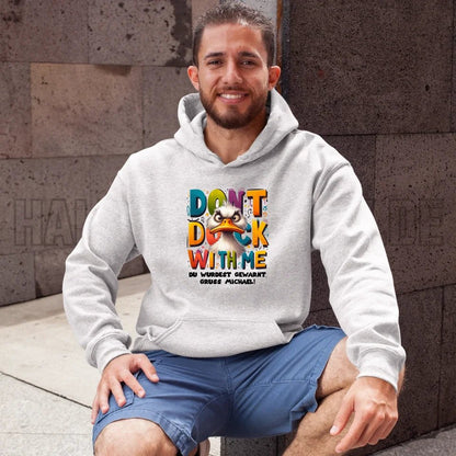 Don´t Duck with me • Ente • Unisex Premium Hoodie XS - 5XL aus Bio - Baumwolle für Damen & Herren • Exklusivdesign • personalisiert von HalloGeschenk.de