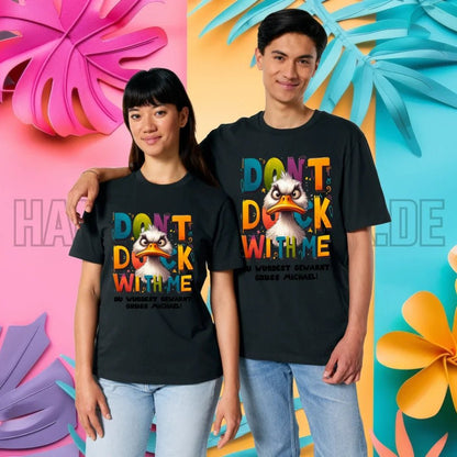 Don´t Duck with me • Ente • Unisex Premium T-Shirt XS-5XL aus Bio-Baumwolle für Damen & Herren • Exklusivdesign • personalisiert