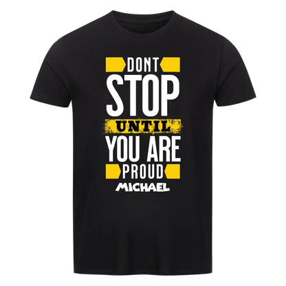 Don´t stop until you proud + dein Name • preiswertes Classic T-Shirt Unisex/Bio von HalloGeschenk.de