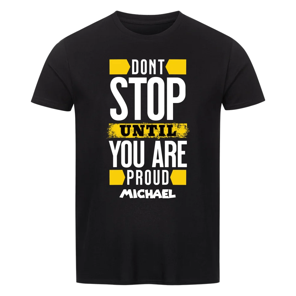 Don´t stop until you proud + dein Name • preiswertes Classic T-Shirt Unisex/Bio von HalloGeschenk.de