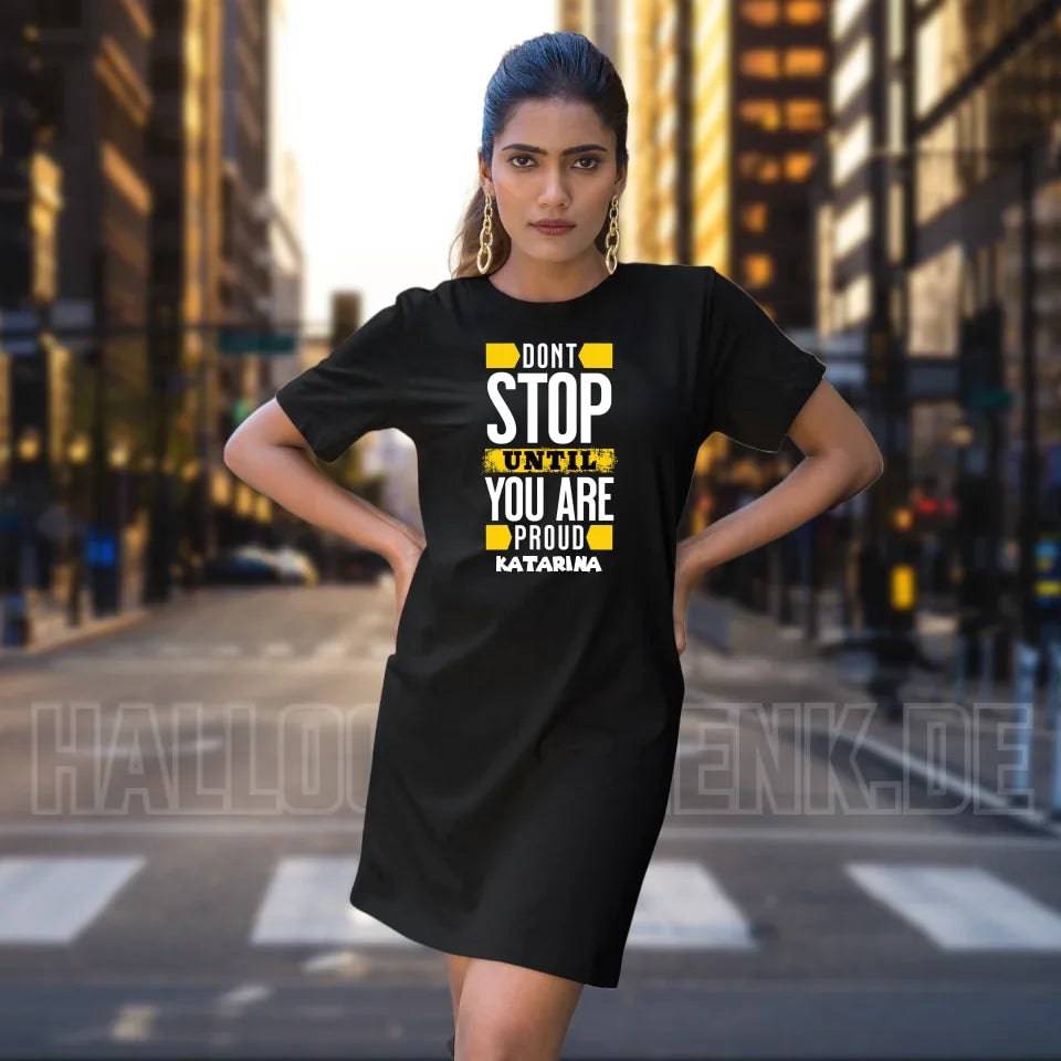 Don´t stop until you proud + Text • Ladies Premium T-Shirt Kleid aus Bio-Baumwolle S-2XL • Exklusivdesign • personalisiert