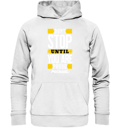 Don´t stop until you proud + Text • Unisex Premium Hoodie XS - 5XL aus Bio - Baumwolle für Damen & Herren • Exklusivdesign • personalisiert von HalloGeschenk.de