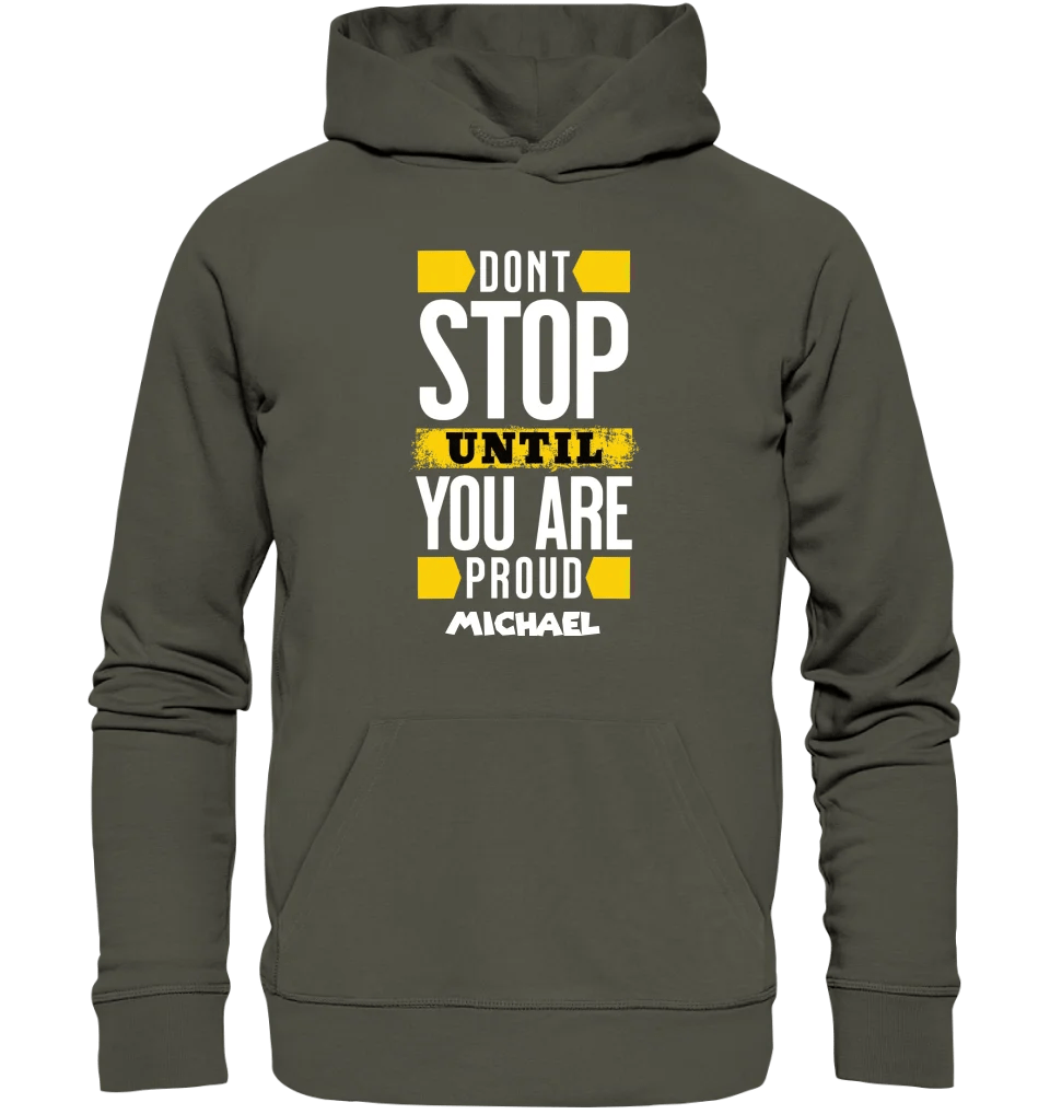 Don´t stop until you proud + Text • Unisex Premium Hoodie XS - 5XL aus Bio - Baumwolle für Damen & Herren • Exklusivdesign • personalisiert von HalloGeschenk.de