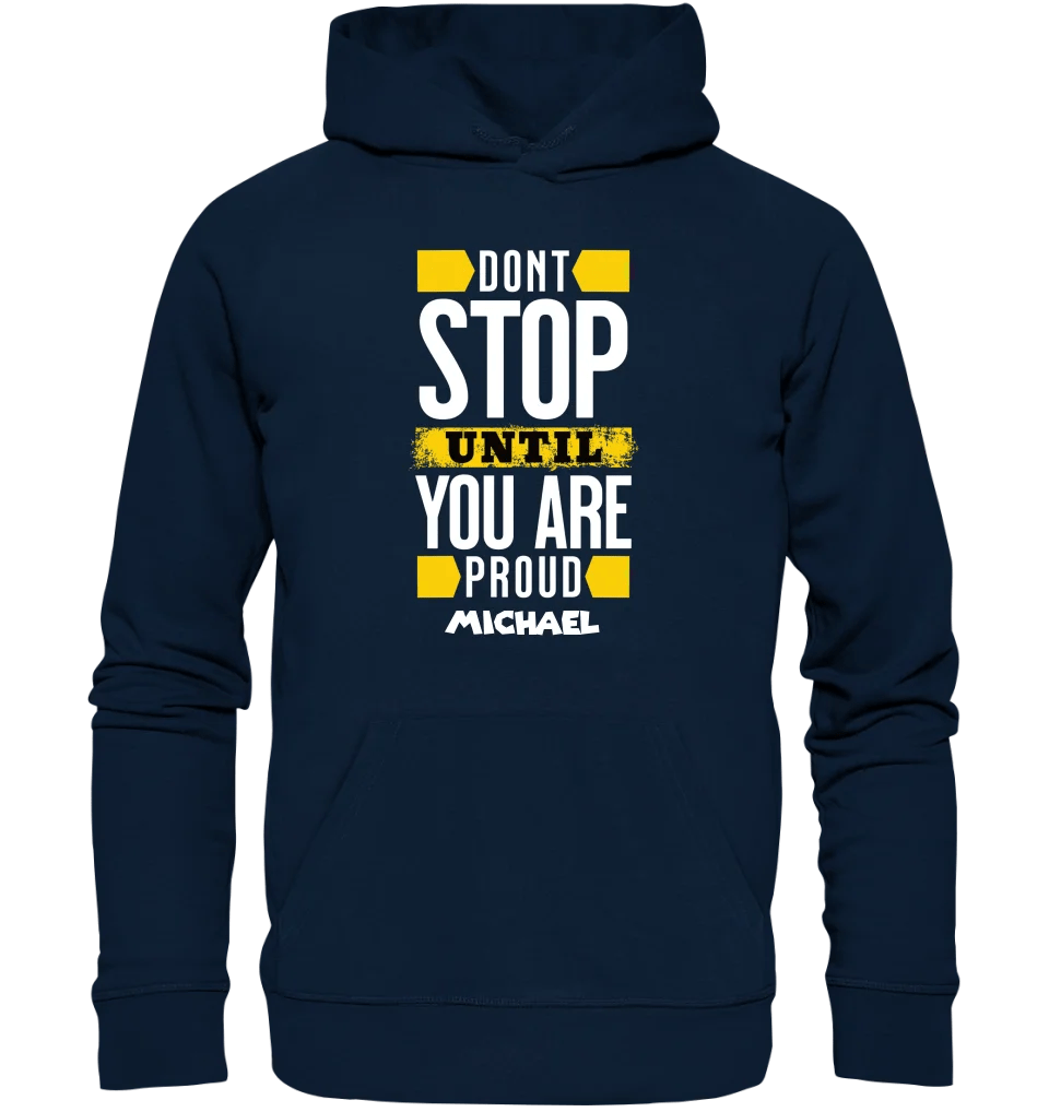 Don´t stop until you proud + Text • Unisex Premium Hoodie XS - 5XL aus Bio - Baumwolle für Damen & Herren • Exklusivdesign • personalisiert von HalloGeschenk.de