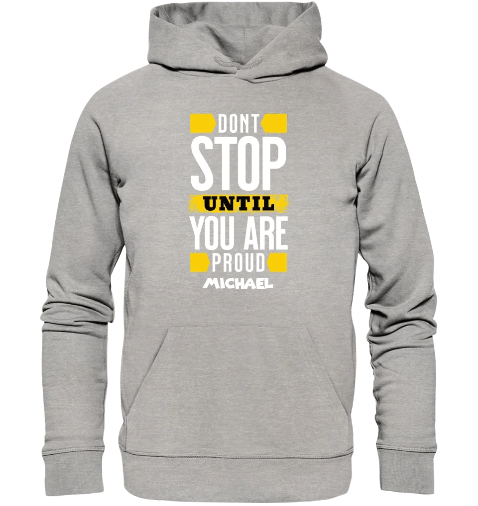 Don´t stop until you proud + Text • Unisex Premium Hoodie XS - 5XL aus Bio - Baumwolle für Damen & Herren • Exklusivdesign • personalisiert von HalloGeschenk.de