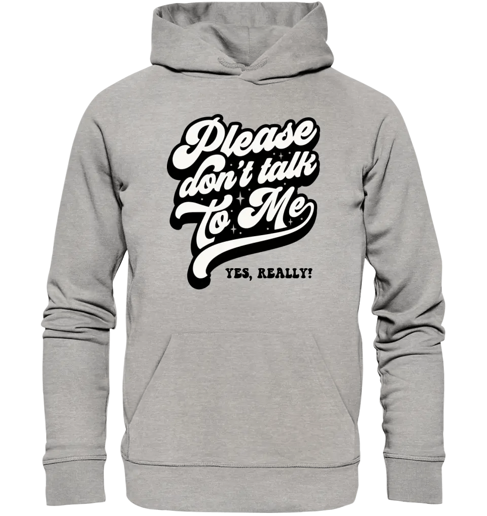 Don´t talk to me • Unisex Premium Hoodie XS - 5XL aus Bio - Baumwolle für Damen & Herren • Exklusivdesign • personalisiert - HalloGeschenk.de