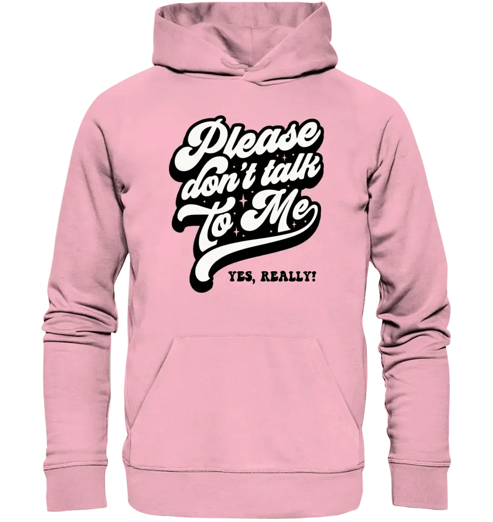 Don´t talk to me • Unisex Premium Hoodie XS - 5XL aus Bio - Baumwolle für Damen & Herren • Exklusivdesign • personalisiert - HalloGeschenk.de