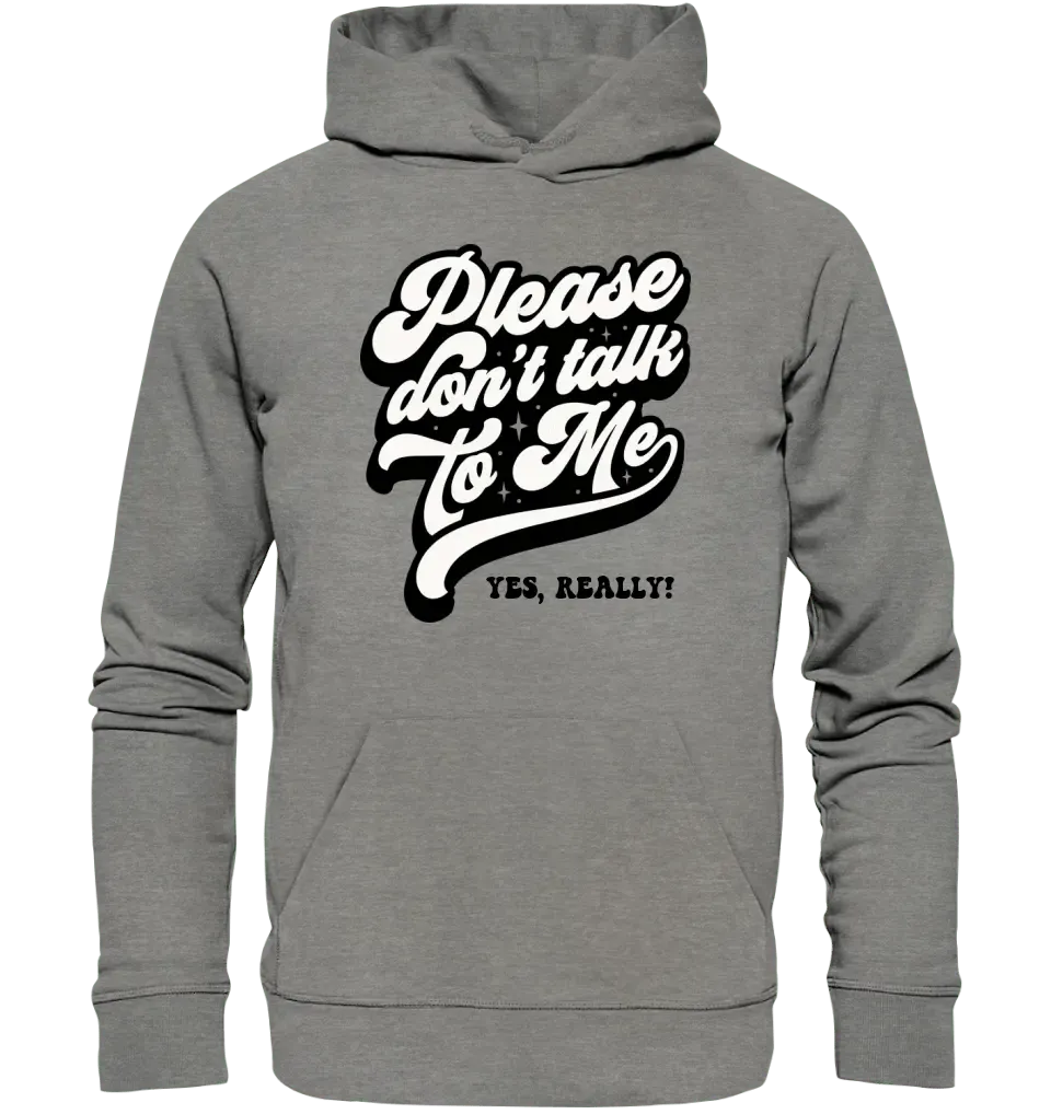 Don´t talk to me • Unisex Premium Hoodie XS - 5XL aus Bio - Baumwolle für Damen & Herren • Exklusivdesign • personalisiert - HalloGeschenk.de