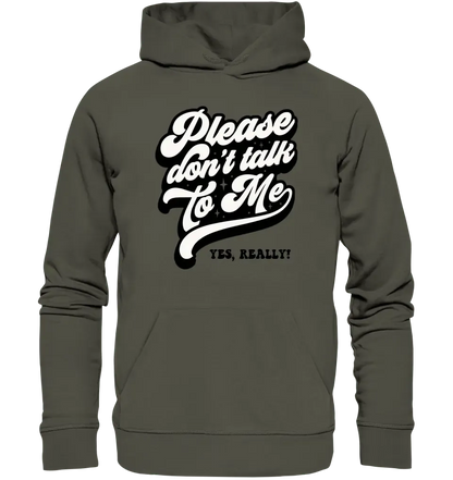 Don´t talk to me • Unisex Premium Hoodie XS - 5XL aus Bio - Baumwolle für Damen & Herren • Exklusivdesign • personalisiert - HalloGeschenk.de