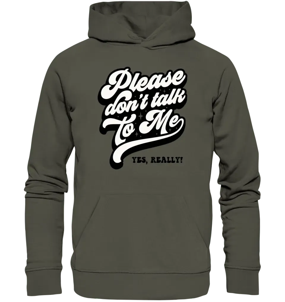 Don´t talk to me • Unisex Premium Hoodie XS - 5XL aus Bio - Baumwolle für Damen & Herren • Exklusivdesign • personalisiert - HalloGeschenk.de