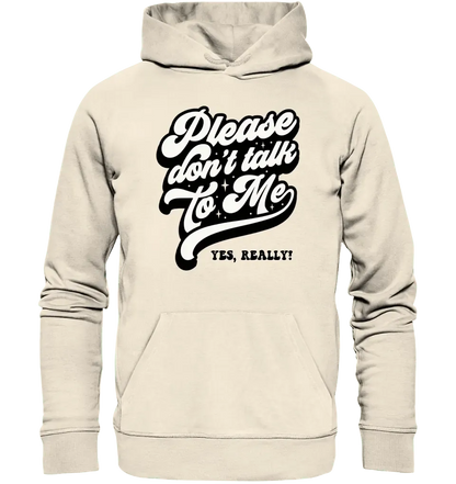 Don´t talk to me • Unisex Premium Hoodie XS - 5XL aus Bio - Baumwolle für Damen & Herren • Exklusivdesign • personalisiert - HalloGeschenk.de