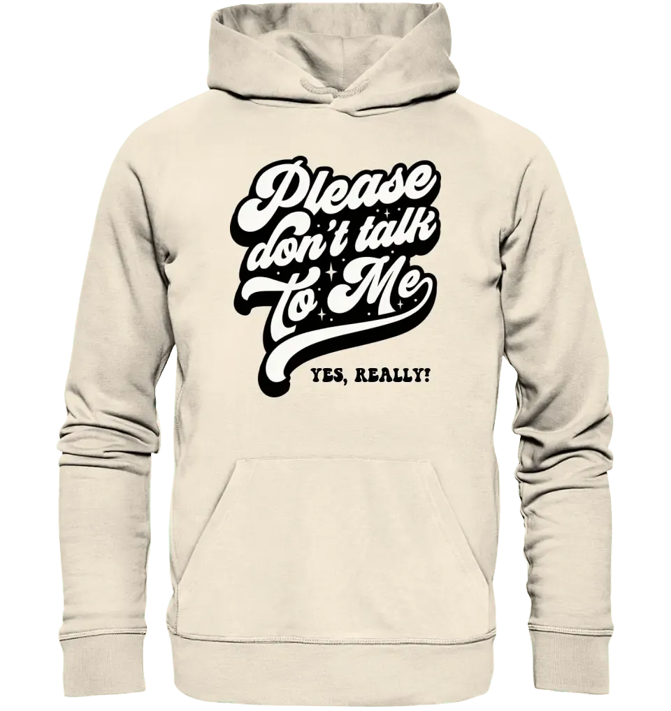 Don´t talk to me • Unisex Premium Hoodie XS - 5XL aus Bio - Baumwolle für Damen & Herren • Exklusivdesign • personalisiert - HalloGeschenk.de