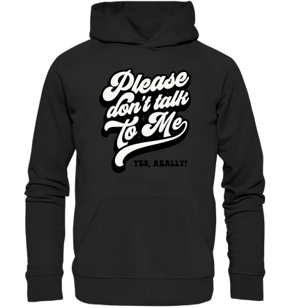 Don´t talk to me • Unisex Premium Hoodie XS - 5XL aus Bio - Baumwolle für Damen & Herren • Exklusivdesign • personalisiert - HalloGeschenk.de