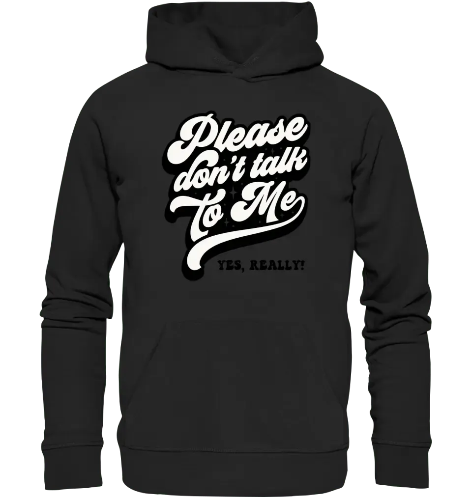 Don´t talk to me • Unisex Premium Hoodie XS - 5XL aus Bio - Baumwolle für Damen & Herren • Exklusivdesign • personalisiert - HalloGeschenk.de