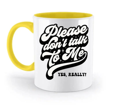 Don´t talk to me • zweifarbige Tasse • Exklusivdesign • personalisiert - HalloGeschenk.de