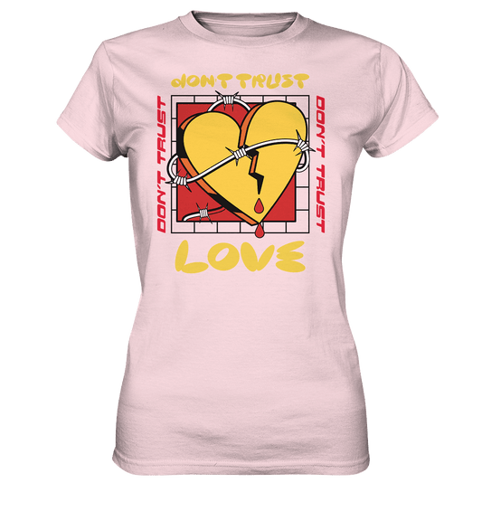 Don´t trust LOVE - Ladies Premium Shirt - HalloGeschenk.de #geschenkideen# #personalisiert# #geschenk#