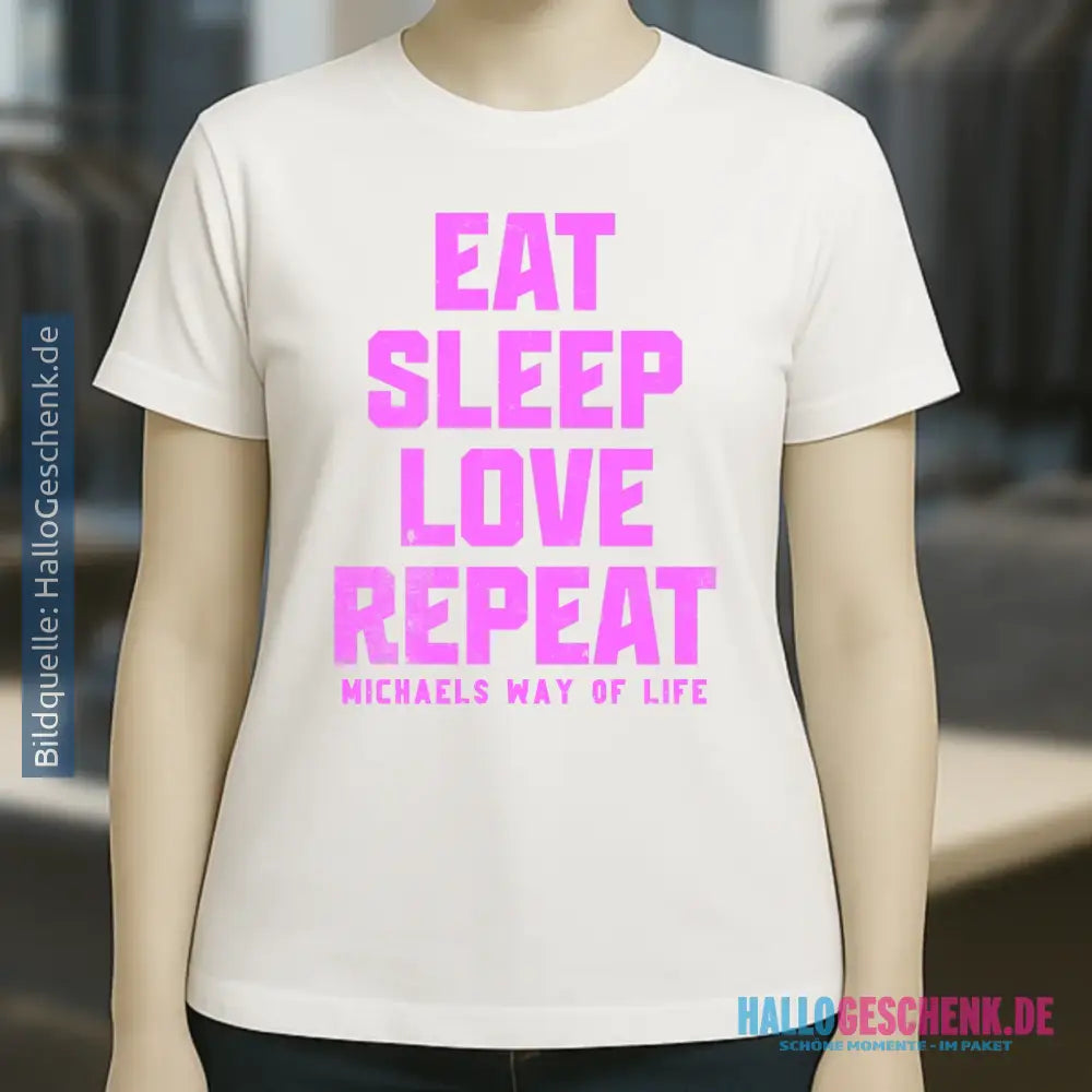 EAT SLEEP LOVE REPEAT + WUNSCHTEXT • Ladies Premium T-Shirt XS-2XL aus Bio-Baumwolle für Damen • Exklusivdesign • personalisiert