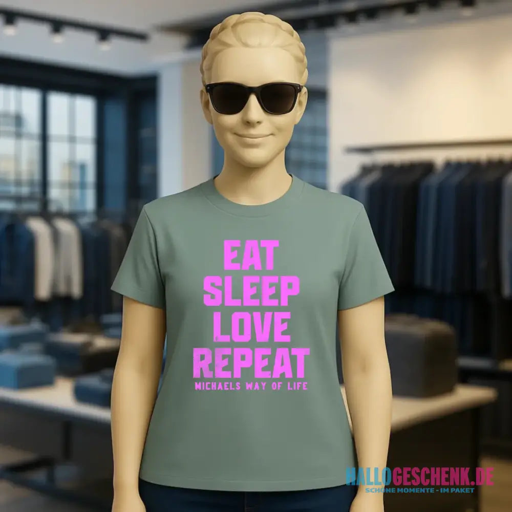 EAT SLEEP LOVE REPEAT + WUNSCHTEXT • Ladies Premium T-Shirt XS-2XL aus Bio-Baumwolle für Damen • Exklusivdesign • personalisiert