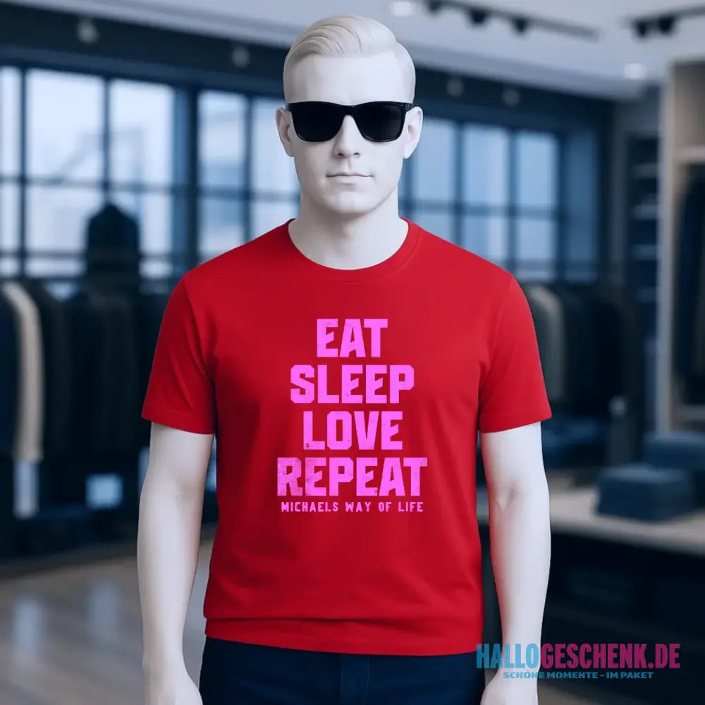 EAT SLEEP LOVE REPEAT + WUNSCHTEXT • Unisex Premium T-Shirt XS-5XL aus Bio-Baumwolle für Damen & Herren • Exklusivdesign • personalisiert