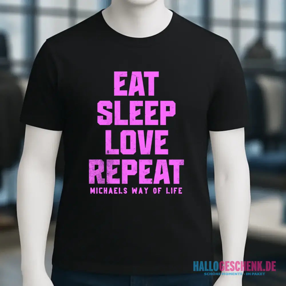 EAT SLEEP LOVE REPEAT + WUNSCHTEXT • Unisex Premium T-Shirt XS-5XL aus Bio-Baumwolle für Damen & Herren • Exklusivdesign • personalisiert