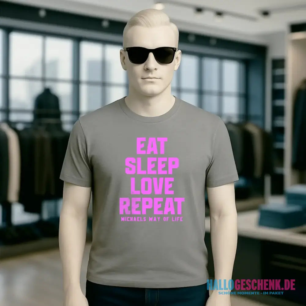 EAT SLEEP LOVE REPEAT + WUNSCHTEXT • Unisex Premium T-Shirt XS-5XL aus Bio-Baumwolle für Damen & Herren • Exklusivdesign • personalisiert