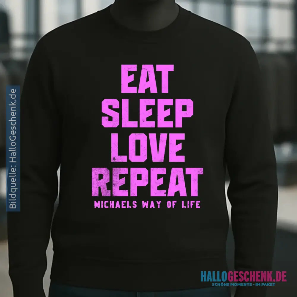 EAT SLEEP LOVE REPEAT + WUNSCHTEXT • Unisex Sweatshirt Bio-Baumwolle in 4 Farben XS-3XL • personalisiert