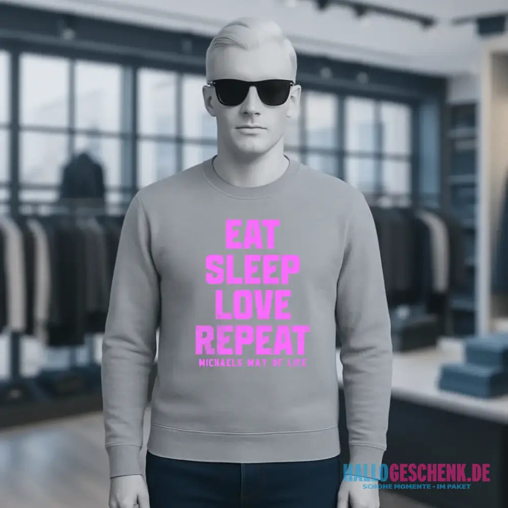 EAT SLEEP LOVE REPEAT + WUNSCHTEXT • Unisex Sweatshirt Bio-Baumwolle in 4 Farben XS-3XL • personalisiert