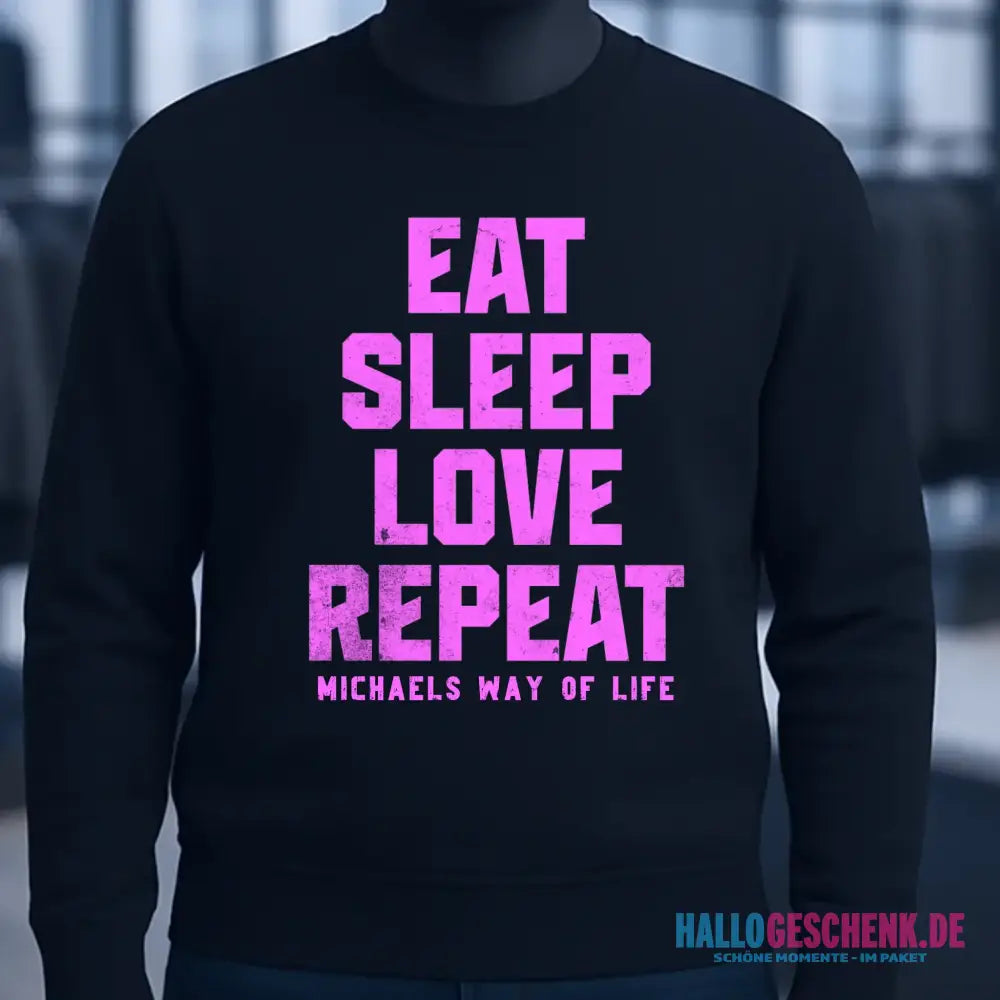 EAT SLEEP LOVE REPEAT + WUNSCHTEXT • Unisex Sweatshirt Bio-Baumwolle in 4 Farben XS-3XL • personalisiert