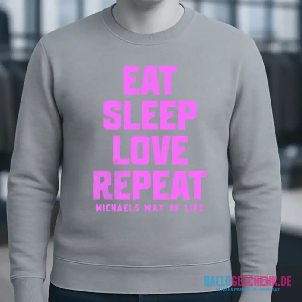 EAT SLEEP LOVE REPEAT + WUNSCHTEXT • Unisex Sweatshirt Bio-Baumwolle in 4 Farben XS-3XL • personalisiert