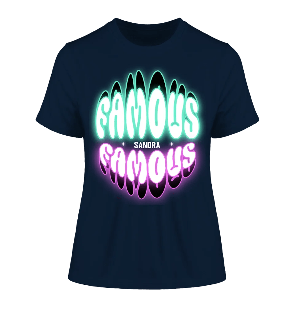 FAMOUS + Name • Frau • personalisierter Text • Ladies Premium T-Shirt XS - 2XL aus Bio - Baumwolle für Damen • Exklusivdesign • personalisiert • Motivauswahl • personalisierbar von HalloGeschenk.de