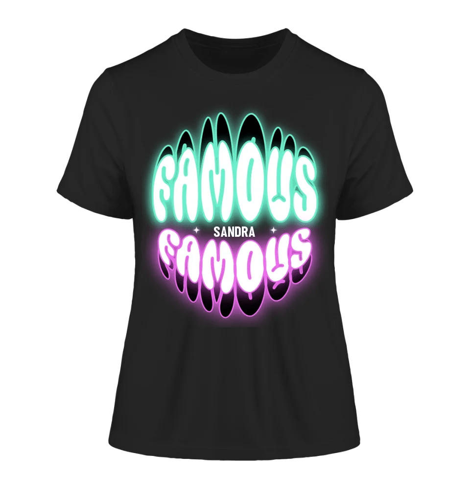 FAMOUS + Name • Frau • personalisierter Text • Ladies Premium T-Shirt XS - 2XL aus Bio - Baumwolle für Damen • Exklusivdesign • personalisiert • Motivauswahl • personalisierbar von HalloGeschenk.de