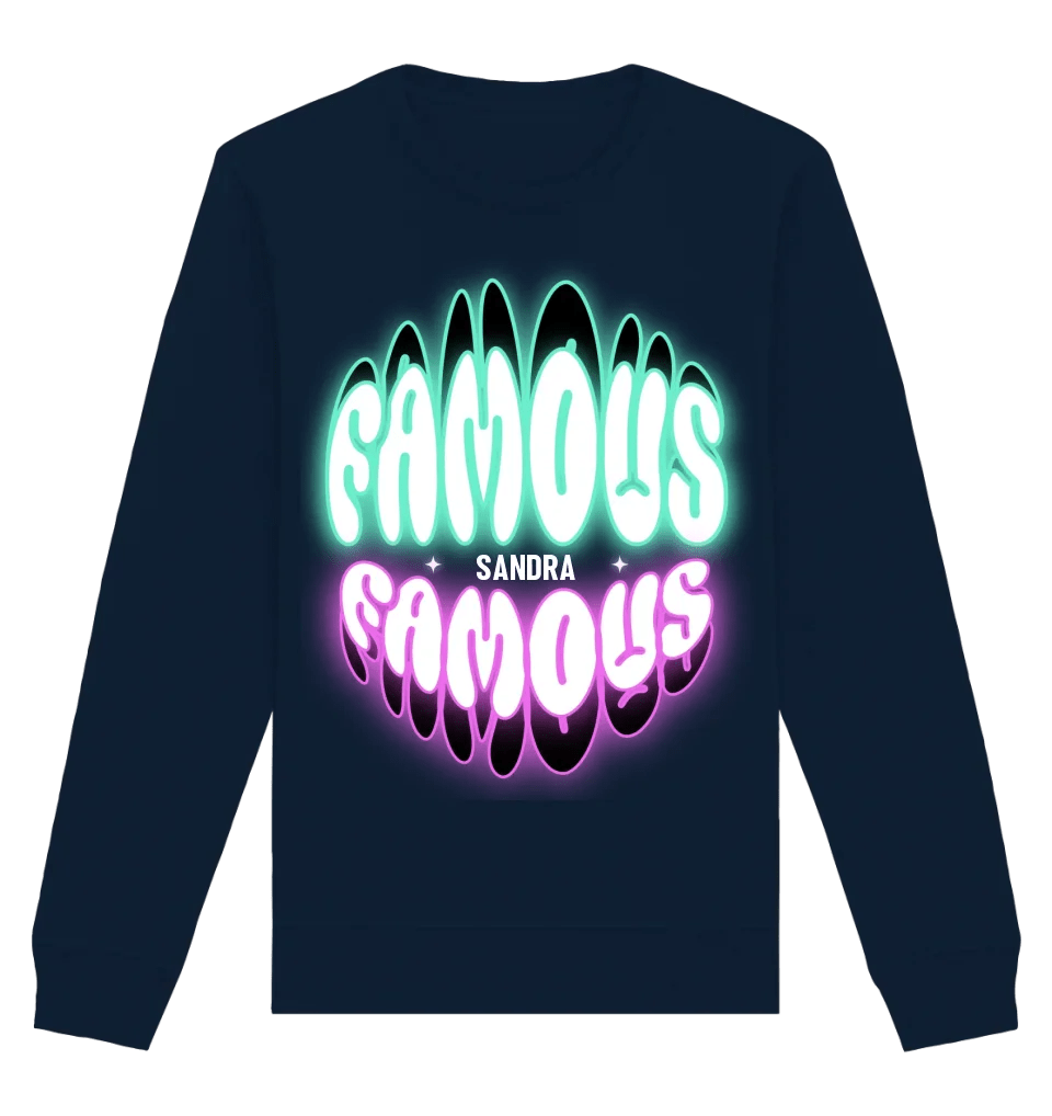 FAMOUS + Name • personalisierter Text • Unisex Sweatshirt Bio - Baumwolle in 4 Farben XS - 3XL • personalisiert von HalloGeschenk.de