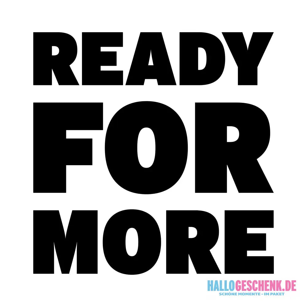 Fotowort: Ready for more • Fotogeschenk • personalisiert • STICKER 20x20cm (Aufkleber) - ausgestanzter Sticker 20x20 cm
