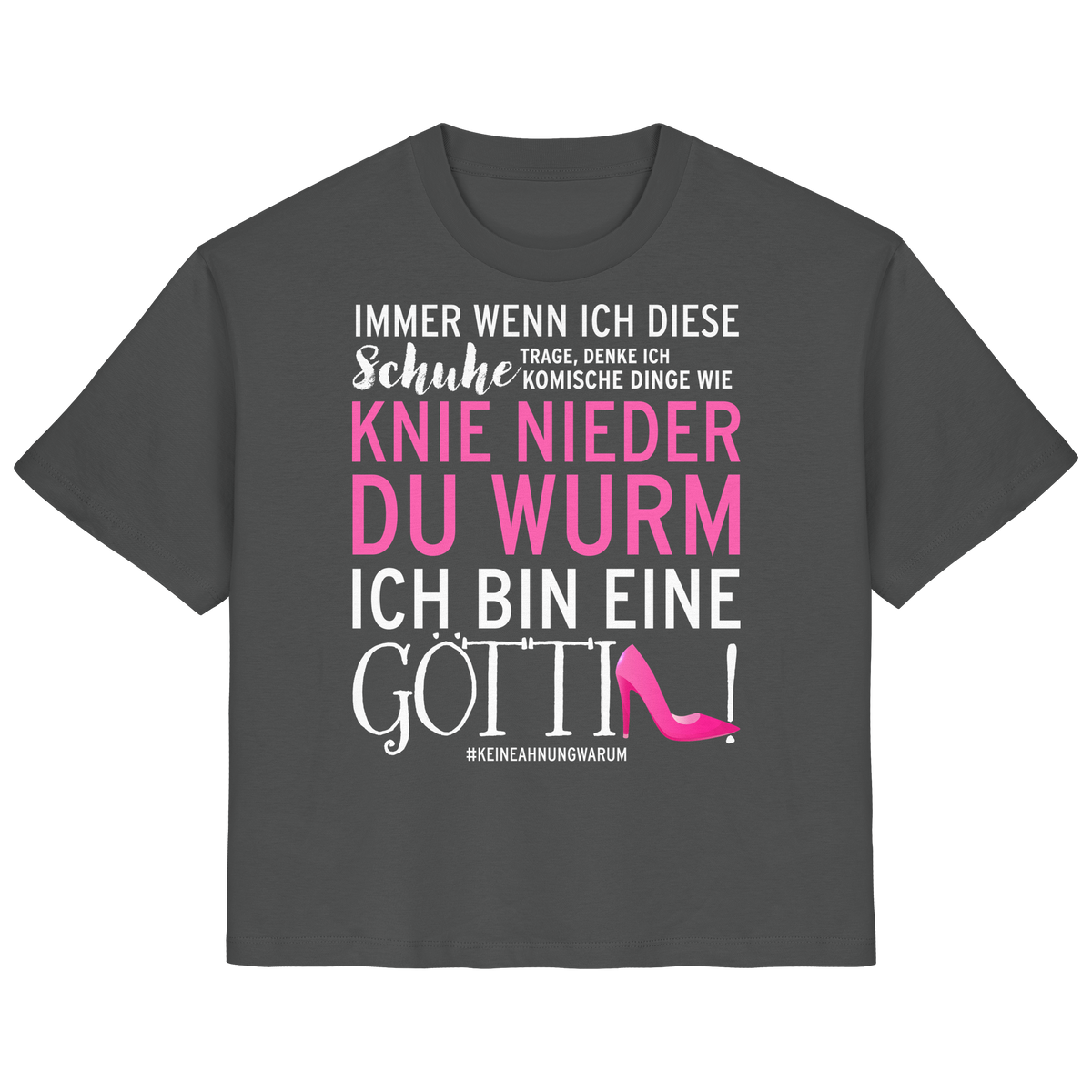 Damenshirt mit Spruch • Knie nieder du Wurm, ich bin eine Göttin • Bio-Ladies-Shirt