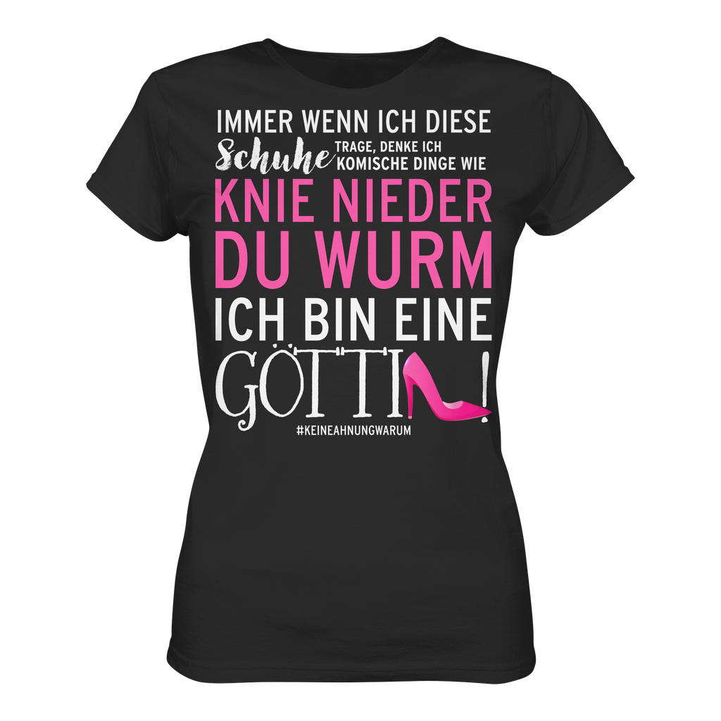 Damenshirt mit Spruch • Knie nieder du Wurm, ich bin eine Göttin • Bio-Ladies-Shirt