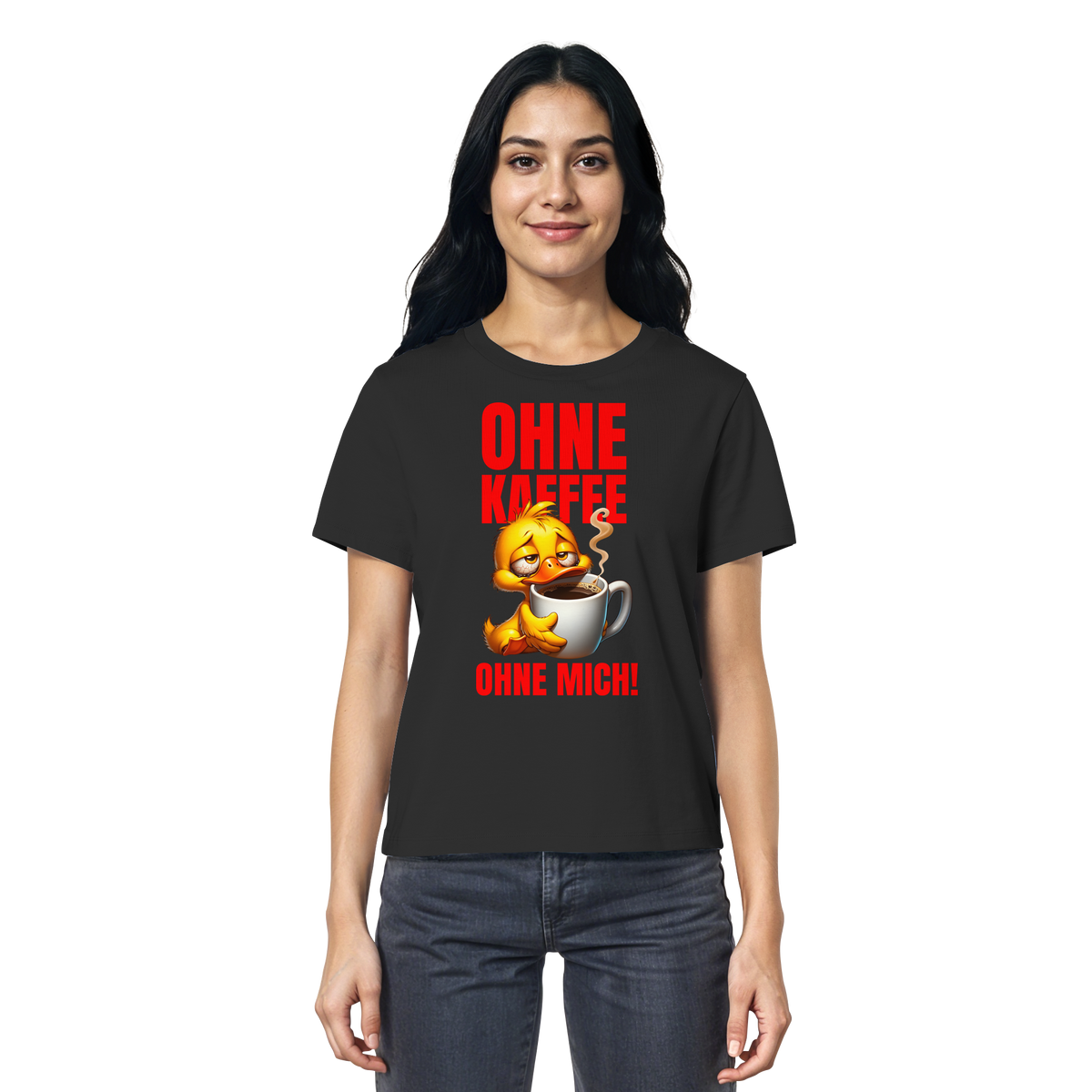 Damenshirt mit Ente • Ohne Kaffee, ohne mich! • Bio-Ladies-Shirt