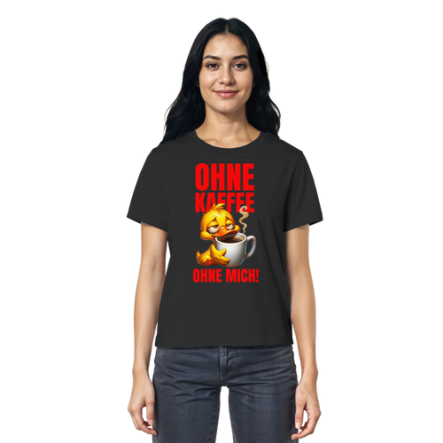 Damenshirt mit Ente • Ohne Kaffee, ohne mich! • Bio-Ladies-Shirt
